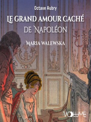 cover image of Le Grand Amour caché de Napoléon
